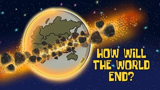 How and When Will the World End? (End of The World Theories and Predictions) | Animated Science