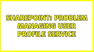 Sharepoint: Problem managing User Profile Service (2 Solutions!!)