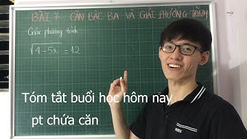 Toán lớp 9| Bài 7 : Căn bậc ba và Giải phương trình căn thức bậc hai