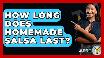How Long Does Homemade Salsa Last? - LearnToDIY360.com