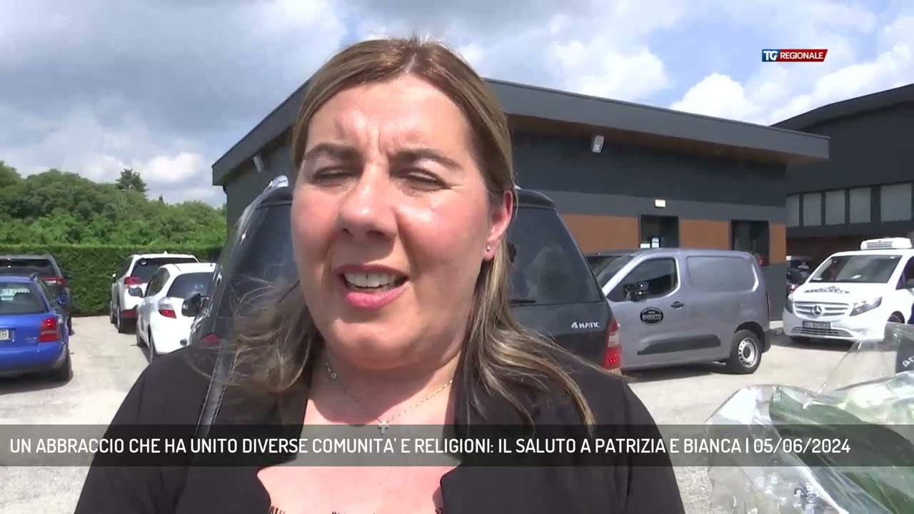 UN ABBRACCIO CHE HA UNITO DIVERSE COMUNITA' E RELIGIONI: IL SALUTO A PATRIZIA E BIANCA | 05/06/2024