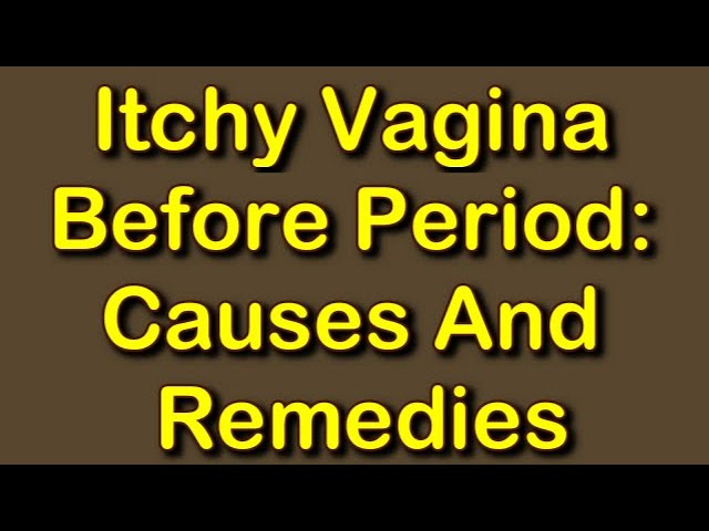 Itching Before Period: Causes, Treatments, and More