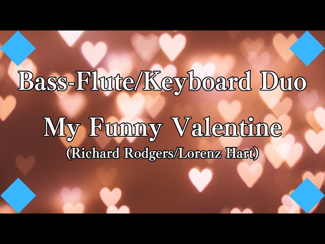 【Jazz Flute/ジャズフルート】My Funny Valentine/マイ・ファニー・バレンタイン(RIchard Rodgers/Lorenz Hart)