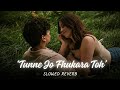 Tunne Jo Phukara Toh | Lofi Songs | Romantic Slowed Reverb #lofimusic #trendingsong #youtube 