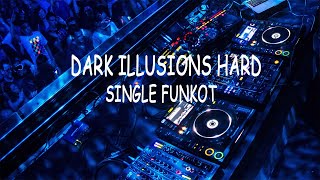 DARK ILLUSIONS HARD #singlefunkot #laguremix #musikdugem #lagudj