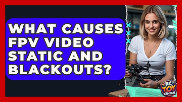 What Causes FPV Video Static And Blackouts? - RC Toy Central