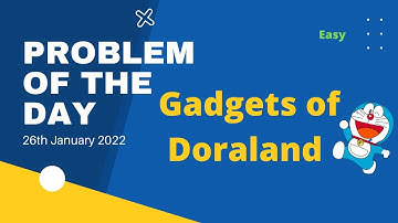 Gadgets of Doraland | Problem of the Day | 26th Jan 2022 | Let