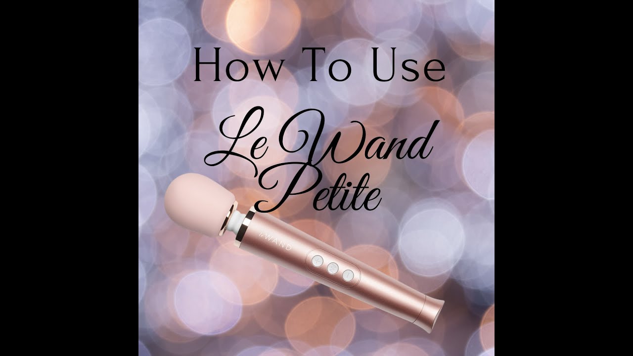 How To Use: Le Wand Petite