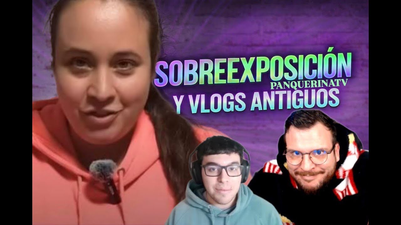 Reacción al video de sobreexposición de Andrea + Vlog antiguo 1.@PANQUERINATV #dietaderecorte