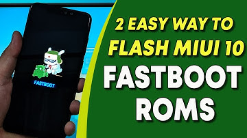 2 Easy Ways to FLASH MIUI 11, 12, 13 FASTBOOT ROM on Xiaomi Phones