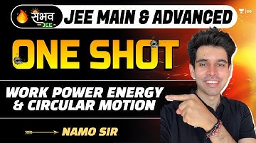 Work Power Energy & Circular Motion | One Shot - Sambhav | JEE Main | #jee2024 #jee2025 #namokaul