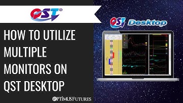 Quick Screen Trading (QST) - How to Utilize Multiple Monitors on QST Desktop