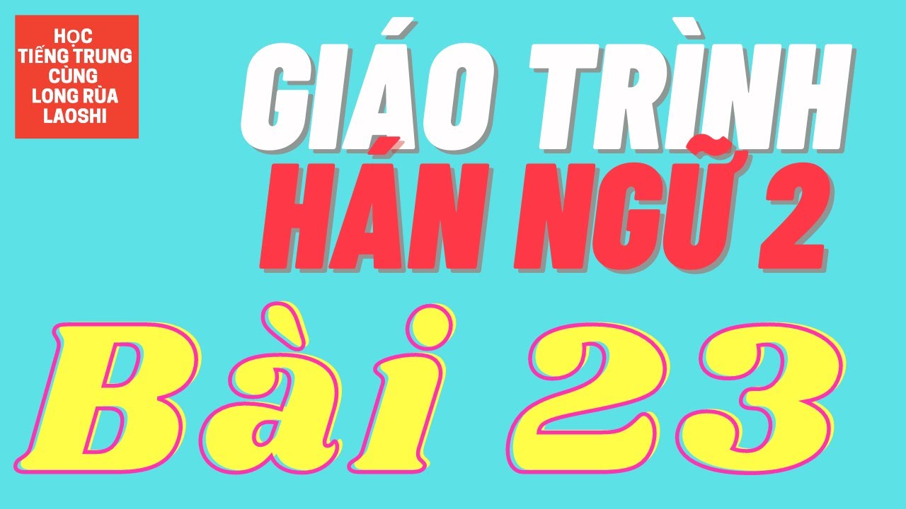 Giáo trình Hán ngữ - Quyển 2 - Bài 23: Trong trường học có bưu điện không