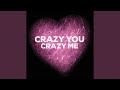 Crazy You, Crazy Me
