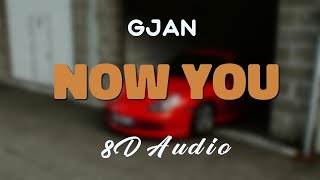 GJan - Now You [8D AUDIO]
