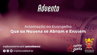 Video thumbnail of "Aclamação ao Evangelho - Que as Nuvens se Abram e Enviem"