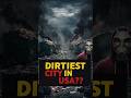 The Dirtiest City in the USA: Shocking Reality #usa #facts #didyouknow