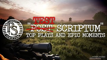 Post Scriptum: Top Plays And Cinematic Moments Montage