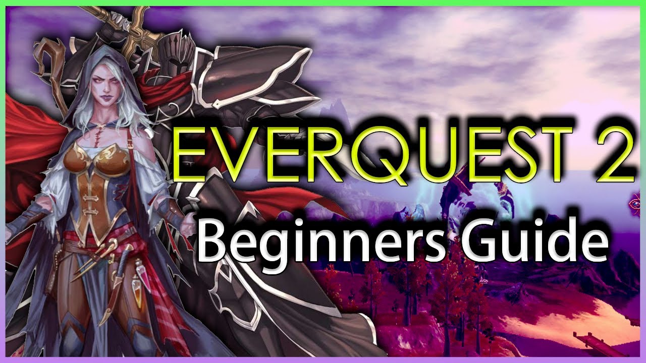 Starting Everquest 2 In 2020? START HERE