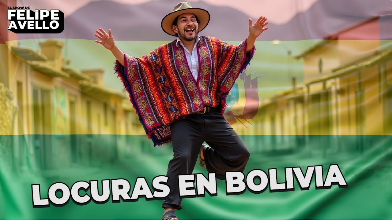 ''LOCURAS EN BOLIVIA'' - Felipe Avello en vivo desde La Paz, 