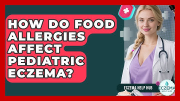 How Do Food Allergies Affect Pediatric Eczema? - Eczema Help Hub