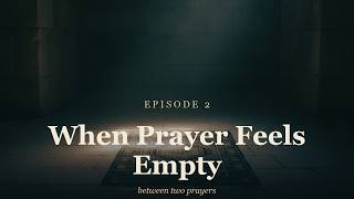 When Prayer Feels Empty