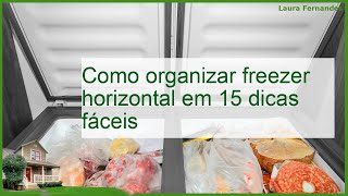 Como organizar freezer horizontal em 15 dicas fáceis