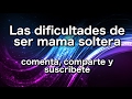 Las dificultades de ser mama soltera