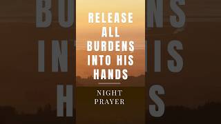 Lord I Release Every Burden Into Your Hands Before I Sleep | Night Prayer | Anxiety Prayer