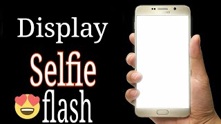 Use Display For Selfie Flash 📱