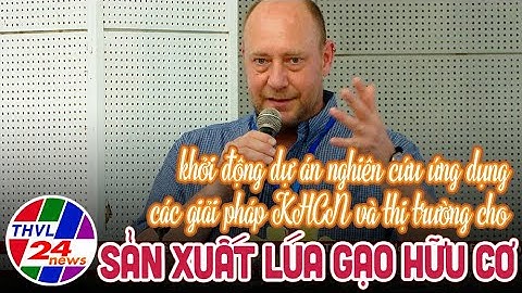 Khởi động dự án nghiên cứu ứng dụng các giải pháp KHCN và thị trường cho sản xuất lúa gạo hữu cơ