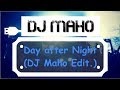 Day after night dj maho edit