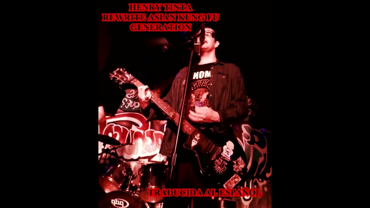 HENRY TINTA COVER REWRITE ASIAN KUNG FU GENERATION TRADUCIDA AL ESPAÑOL auf YouTube ansehen HENRY TINTA COVER REWRITE ASIAN KUNG FU GENERATION TRADUCIDA AL ESPAÑOL auf YouTube ansehen