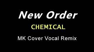 New Order - Chemical - MK Cover Vocal Remix