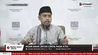 LIVE Agar Anak Jatuh Cinta Pada Kita - Ustadz Abdullah Zaen, Lc.,MA