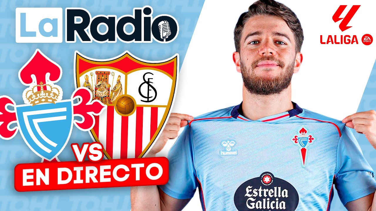 LA RADIO DEL CELTA - SEVILLA || ¡A POR LA EUROPA LEAGUE!