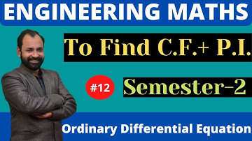 Engineering maths semester 2  \ To Find C.F.and  P.I. in differential equation  \ L - 12
