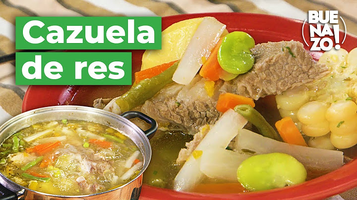 Cazuela de res & Sopa de verduras | Buenazo!
