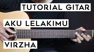 (TUTORIAL GITAR) VIRZHA - AKU LELAKIMU | Lengkap Dan Mudah