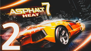 Asphalt 7: Heat -Android Gameplay Walkthrough Part 2 (Android/iOS)