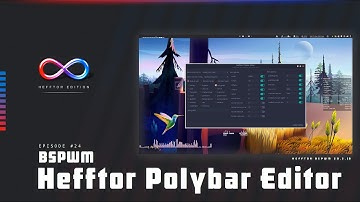 Hefftor Edition - Polybar Editor GUI **UPDATE** (E24)