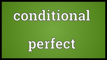 Conditional perfect Meaning