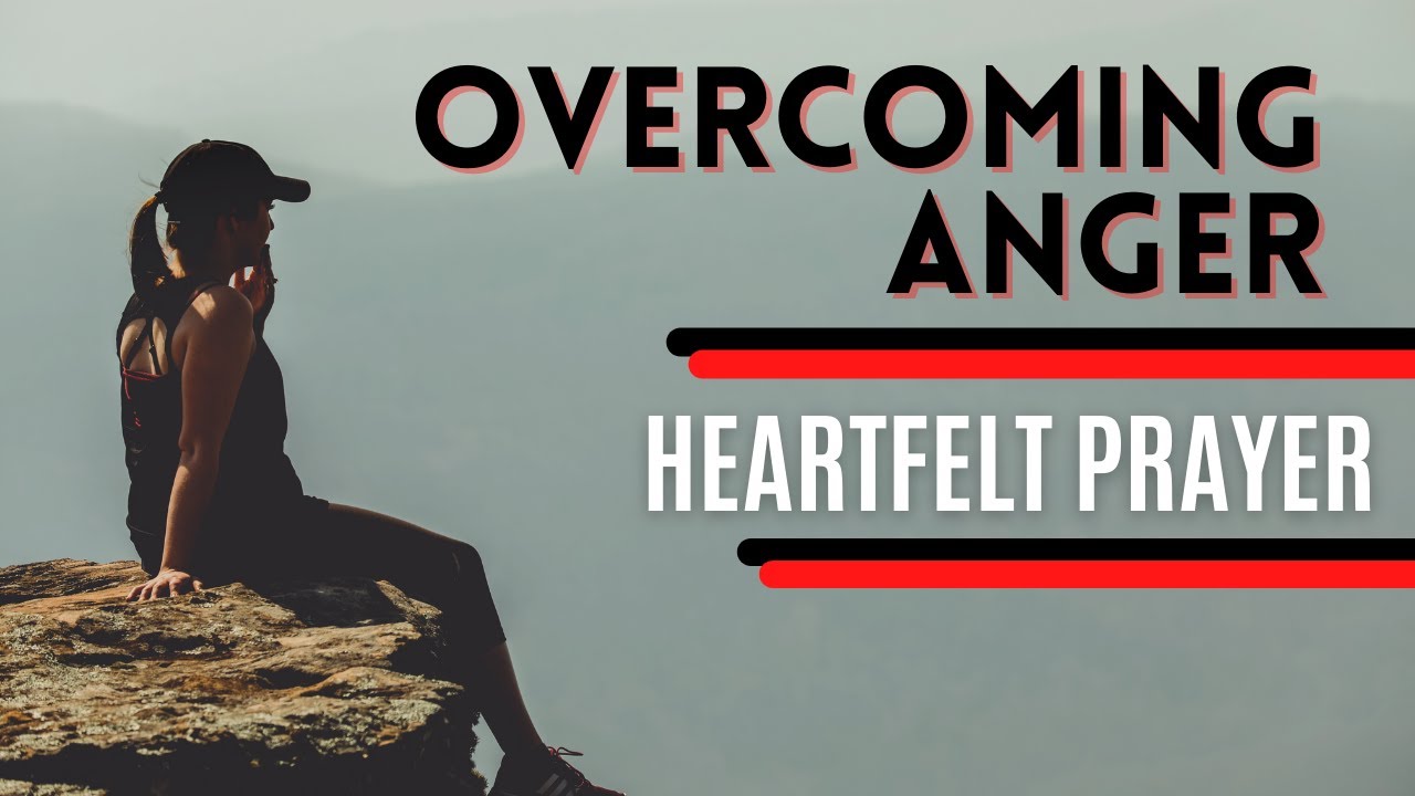 Learning How to Overcome Anger I Listen to This Prayer