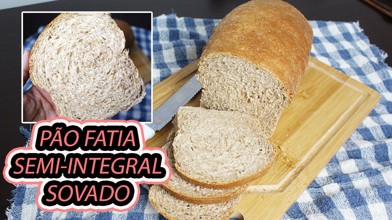 PÃO FATIA SEMI-INTEGRAL SOVADO| Produzindo Sabor | Manu Camargo - YouTube