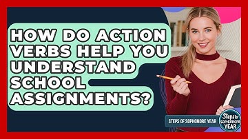 How Do Action Verbs Help You Understand School Assignments? - Steps to Sophomore Year