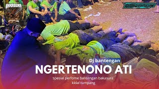 DJ BANTENGAN‼️ NGERTENONO ATI || BAKASURA KIDAL TUMPANG|| REMIXER BY : NN PROJECT 🔥