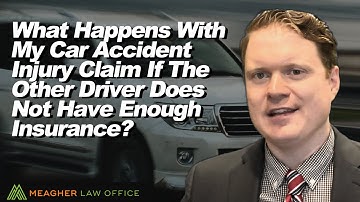What Happens To My Car Accident Injury Claim If the Other Driver Does Not Have Enough Insurance?