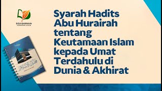 Syarah Hadits Abu Hurairah tentang Keutamaan Islam kepada Umat Terdahulu di Dunia & Akhirat