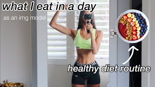 WHAT I EAT IN A DAY AS AN IMG MODEL & ATHLETE | healthy diet routine