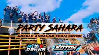 Lagu Andalan Team Sotok - PARTY SAHARA by Rio Denka